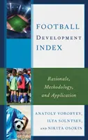 Labdarúgás-fejlesztési index: A labdarúgó-világbajnokság: Indoklás, módszertan és alkalmazás - Football Development Index: Rationale, Methodology, and Application