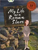 Bogárklub Független nem fikciós irodalom 3. évfolyam Brown B Az életem római rabszolgaként - Bug Club Independent Non Fiction Year 3 Brown B My Life as a Roman Slave