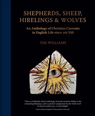 Pásztorok, juhok, béresek és farkasok: Az angol élet keresztény áramlatainak antológiája az 550. század óta - Shepherds, Sheep, Hirelings and Wolves: An Anthology of Christian Currents in English Life Since 550 Ad