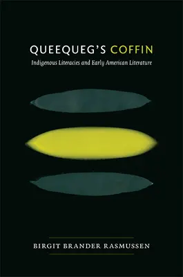 Queequeg koporsója: Bennszülött irodalmak és a korai amerikai irodalom - Queequeg's Coffin: Indigenous Literacies & Early American Literature