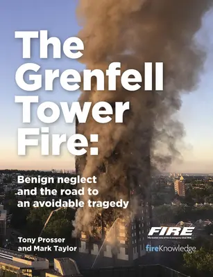 A Grenfell Tower-tűz: jóindulatú gondatlanság és az elkerülhető tragédiához vezető út - The Grenfell Tower Fire: Benign Neglect and the Road to an Avoidable Tragedy