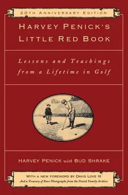 Harvey Penick kis piros könyve: Lessons and Teachings from a Lifetime in Golf - Harvey Penick's Little Red Book: Lessons and Teachings from a Lifetime in Golf