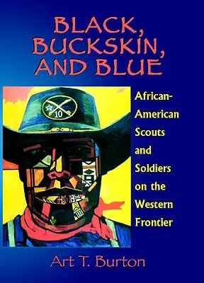 Fekete, szarvasbőr és kék: Afroamerikai cserkészek és katonák a nyugati határvidéken - Black, Buckskin, and Blue: African American Scouts and Soldiers on the Western Frontier