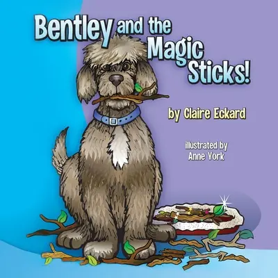 Bentley és a varázspálcák - Bentley and the Magic Sticks