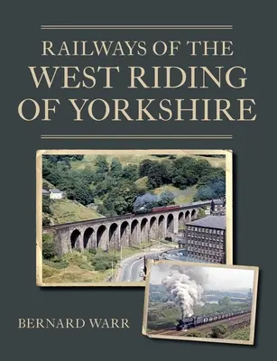 A West Riding of Yorkshire vasútjai - Railways of the West Riding of Yorkshire