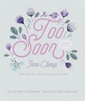 Too Soon: A Mother's Journey Through Miscarriage: A 30-Day Devotional