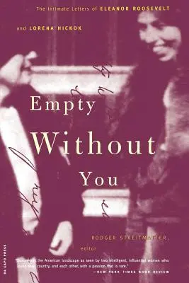 Üres nélküled: Eleanor Roosevelt és Lorena Hickok intim levelei - Empty Without You: The Intimate Letters of Eleanor Roosevelt and Lorena Hickok