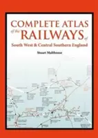 Atlas of the Railways in South West and Central Southern England (Malthouse Stuart (szerző)) - Atlas of the Railways in South West and Central Southern England (Malthouse Stuart (Author))