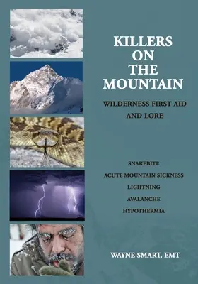 Gyilkosok a hegyen: Vadonbeli elsősegélynyújtás és ismeretterjesztés - Killers on the Mountain: Wilderness First Aid and Lore