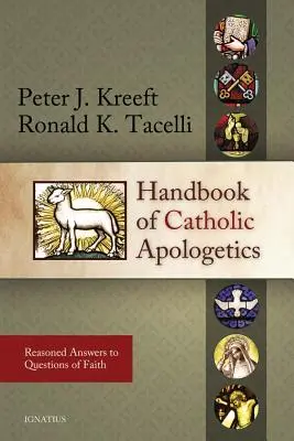 A katolikus apologetika kézikönyve: Érvekkel alátámasztott válaszok a hit kérdéseire - Handbook of Catholic Apologetics: Reasoned Answers to Questions of Faith