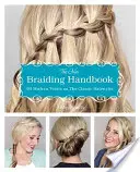 Az új fonás kézikönyve: 60 modern csavar a klasszikus frizurán - The New Braiding Handbook: 60 Modern Twists on the Classic Hairstyle