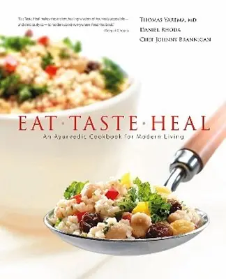 Egyél, kóstolj, gyógyulj: Egy ájurvédikus szakácskönyv a modern élethez - Eat, Taste, Heal: An Ayurevdic Cookbook for Modern Living