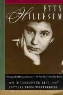 Etty Hillesum: Egy megszakadt élet és levelek Westerborkból - Etty Hillesum: An Interrupted Life and Letters from Westerbork