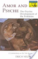 Amor és Psyche: A nőiség pszichés fejlődése: Apuleius meséjének kommentárja. (Mítosz sorozat) - Amor and Psyche: The Psychic Development of the Feminine: A Commentary on the Tale by Apuleius. (Mythos Series)