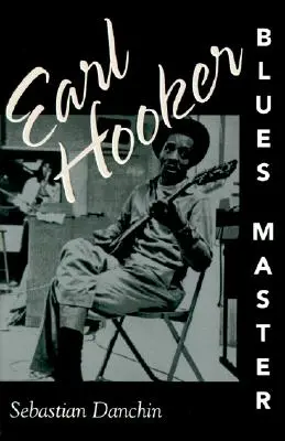 Earl Hooker, a blues mestere - Earl Hooker, Blues Master