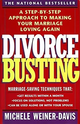 Divorce Busting: Lépésről lépésre történő megközelítés a házassága újbóli szerethetővé tételéhez - Divorce Busting: A Step-By-Step Approach to Making Your Marriage Loving Again