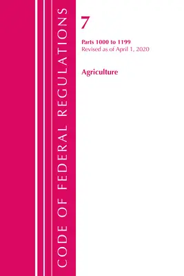 Code of Federal Regulations, Title 07 Agriculture 1000-1199, felülvizsgálva 2020. január 1-jétől (Office of the Federal Register (U S )) - Code of Federal Regulations, Title 07 Agriculture 1000-1199, Revised as of January 1, 2020 (Office of the Federal Register (U S ))