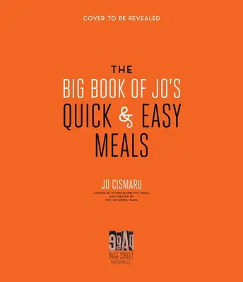 A Jo gyors és könnyű ételeinek nagy könyve - 200 receptet és 200 fotót tartalmaz! - The Big Book of Jo's Quick and Easy Meals-Includes 200 Recipes and 200 Photos!