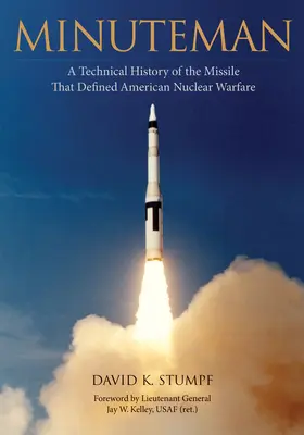 Minuteman: Az amerikai nukleáris hadviselést meghatározó rakéta műszaki története - Minuteman: A Technical History of the Missile That Defined American Nuclear Warfare