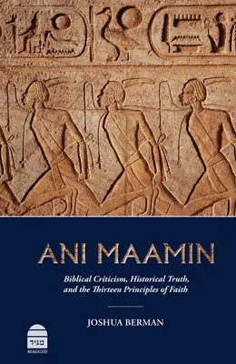 Ani Maamin: Bibliakritika, történelmi igazság és a hit tizenhárom alapelve - Ani Maamin: Biblical Criticism, Historical Truth, and the Thirteen Principles of Faith