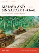 Malajzia és Szingapúr 1941-42: A brit keleti birodalom bukása - Malaya and Singapore 1941-42: The Fall of Britain's Empire in the East