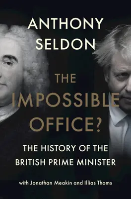 A lehetetlen iroda? A brit miniszterelnök története - The Impossible Office?: The History of the British Prime Minister