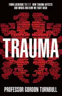 Trauma - Lockerbie-től a 7/7-ig: Hogyan hat a trauma az elménkre és hogyan küzdünk ellene? - Trauma - From Lockerbie to 7/7: How trauma affects our minds and how we fight back