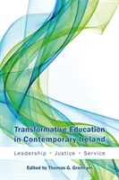 Átalakító oktatás a mai Írországban: Vezetés, igazságosság, szolgálat - Transformative Education in Contemporary Ireland: Leadership, Justice, Service