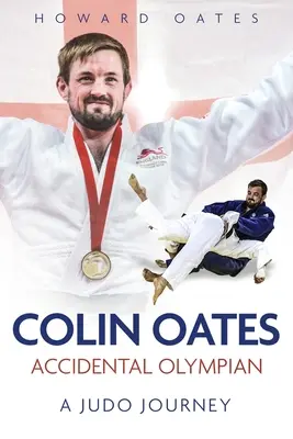 Accidental Olympian: Colin Oates, egy dzsúdós utazás - Accidental Olympian: Colin Oates, a Judo Journey