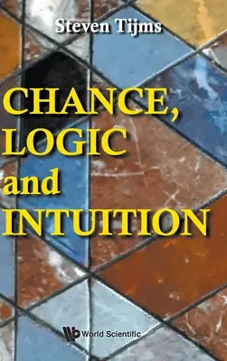 Esély, logika és intuíció: Bevezetés a véletlen ellen-intuitív logikájába - Chance, Logic and Intuition: An Introduction to the Counter-Intuitive Logic of Chance