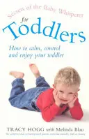 A babasuttogó titkai kisgyermekek számára - Secrets Of The Baby Whisperer For Toddlers