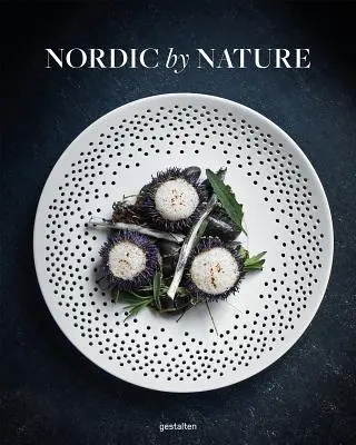 Nordic by Nature: Északi konyha és kulináris kirándulások - Nordic by Nature: Nordic Cuisine and Culinary Excursions