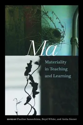 Ma: Anyagiasság a tanításban és a tanulásban - Ma: Materiality in Teaching and Learning