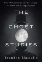 A szellemtanulmányok: Új perspektívák a paranormális élmények eredetéről - The Ghost Studies: New Perspectives on the Origins of Paranormal Experiences