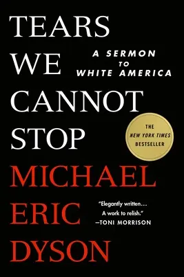 Tears We Cannot Stop: Prédikáció a fehér Amerikának - Tears We Cannot Stop: A Sermon to White America