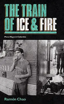 Jég és tűz vonata - Mano Negra Kolumbiában - Train of Ice and Fire - Mano Negra in Colombia