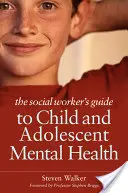 A szociális munkás útmutatója a gyermekek és serdülők mentális egészségéhez - The Social Worker's Guide to Child and Adolescent Mental Health