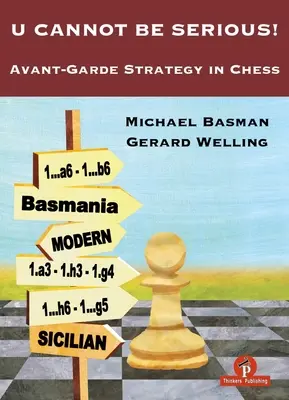 U Cannot Be Be Serious!: Avantgárd stratégia a sakkban - U Cannot Be Serious!: Avant-Garde Strategy in Chess