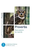 Példabeszédek: Igazi bölcsesség a valódi élethez: Nyolc tanulmány csoportoknak vagy egyéneknek - Proverbs: Real Wisdom for Real Life: Eight Studies for Groups or Individuals