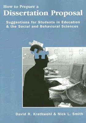 Hogyan készítsünk disszertációs javaslatot: és a társadalom- és viselkedéstudományok területén tanulóknak szóló javaslatok - How to Prepare a Dissertation Proposal: Suggestions for Students in Education and the Social and Behavioral Sciences