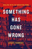 Etwas ist schief gelaufen - Der Umgang mit der Brighton-Bombe - Something Has Gone Wrong - Dealing with the Brighton Bomb