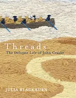 Cérnaszálak - John Craske kényes élete - Threads - The Delicate Life of John Craske