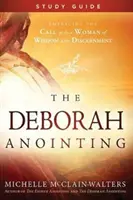 A Debóra-felkenés tanulmányi útmutató - The Deborah Anointing Study Guide