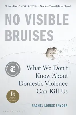 Nincsenek látható zúzódások: Amit nem tudunk a családon belüli erőszakról, az megölhet minket - No Visible Bruises: What We Don't Know about Domestic Violence Can Kill Us