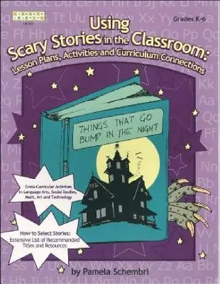 Ijesztő történetek használata az osztályteremben: Tantervek, tevékenységek és tantervi kapcsolódások - Using Scary Stories in the Classroom: Lesson Plans, Activities and Curriculum Connections