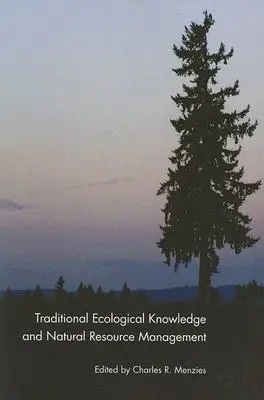 Hagyományos ökológiai tudás és a természeti erőforrásokkal való gazdálkodás - Traditional Ecological Knowledge and Natural Resource Management