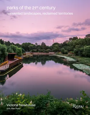 A 21. század parkjai: Újra feltalált tájak, visszanyert területek - Parks of the 21st Century: Reinvented Landscapes, Reclaimed Territories