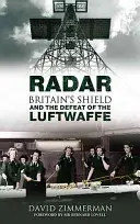 Radar: Nagy-Britannia pajzsa és a Luftwaffe legyőzése - Radar: Britain's Shield and the Defeat of the Luftwaffe