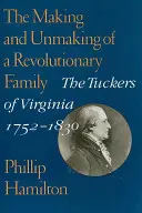 Egy forradalmi család megalakulása és felbomlása: A virginiai Tuckerek, 1752-1830 - The Making and Unmaking of a Revolutionary Family: The Tuckers of Virginia, 1752-1830