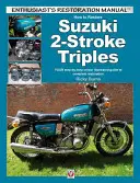 Hogyan kell helyreállítani a Suzuki 2 ütemű háromütemű Gt350, Gt550 & Gt750 1971-1978: A teljes helyreállítás lépésről lépésre történő színes, illusztrált útmutatója. - How to Restore Suzuki 2-Stroke Triples Gt350, Gt550 & Gt750 1971 to 1978: Your Step-By-Step Colour Illustrated Guide to Complete Restoration